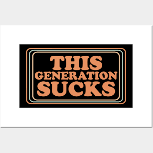 This Generation Sucks Funny Posters and Art